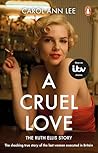 A Cruel Love: The...