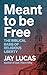 Meant to Be Free: The Biblical Basis of Religious Liberty