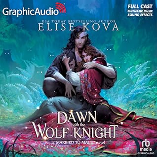 A Dawn With The Wolf Knight [Dramatized Adaptation] (Married to Magic, #5)