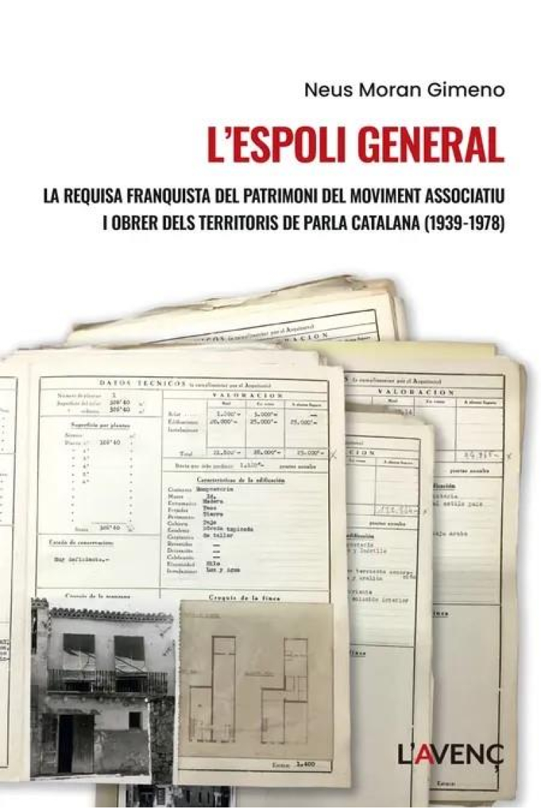 L'espoli general. La requisa franquista del patrimoni del moviment associatiu i obrer dels territoris de parla catalana (1939-1978)