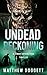 Undead Reckoning: A Zombie Apocalypse Thriller (Undead Apocalypse Book 3)