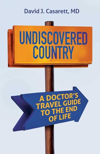 Undiscovered Country: A Doctor's Travel Guide to the End of Life (Paperback)