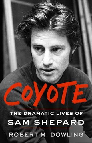 Coyote: The Dramatic Lives of Sam Shepard (Hardcover)