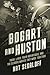 Bogart and Huston: Their Li...