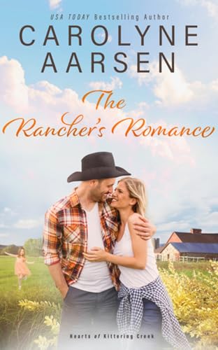 The Rancher's Romance (Hearts of Kittering Creek, #3)