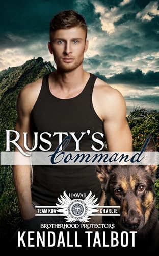 Rusty's Command (Team KOA Charlie #3; Brotherhood Protectors World)