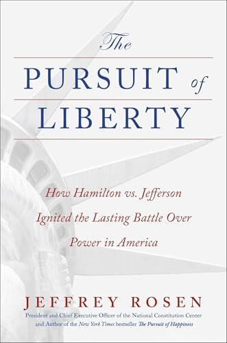 The Pursuit of Liberty: How Hamilton vs. Jefferson Ignited the Lasting Battle Over Power in America (Hardcover)