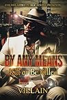 By Any Means: Kil...