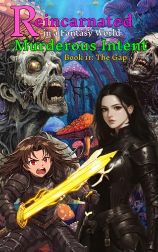 Reincarnated in a Fantasy World with Murderous Intent: Book 11: The Gap (Kindle Edition)