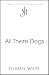 All Them Dogs: One of the m...