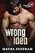 Wrong Idea by Mayra Statham