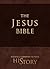 The Jesus Bible: 4 Gospels Combined to Make History – A Harmony of the Gospels with Maps, Images, Timelines, and Study Notes