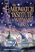 The Midwatch Institute for Wayward Girls
