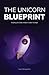 The Unicorn Blueprint: Building the DNA of Billion-Dollar Startups