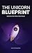 The Unicorn Blueprint: Buil...