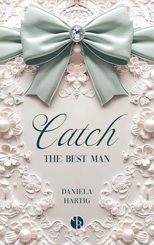 Catch the Best Man (Wedding Dreams 2) (German Edition)