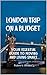 London Trip on a Budget: Yo...
