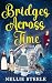 Bridges Across Time by Nellie Steele