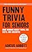 Funny Trivia for Seniors: A...