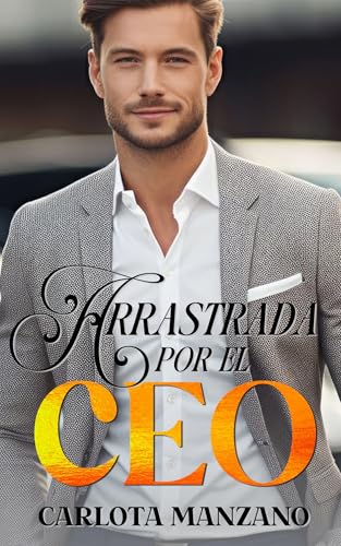 Arrastrada por el CEO (Spanish Edition)