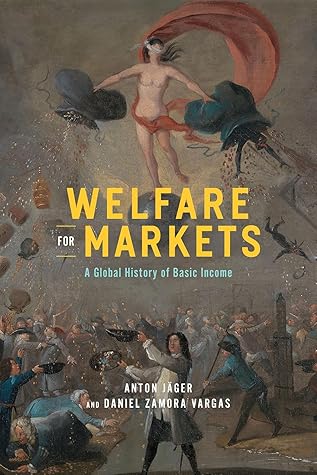 Cover of Welfare for Markets: A Global History of Basic Income (The Life of Ideas)
