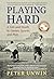 Playing Hard  by Peter Unwin