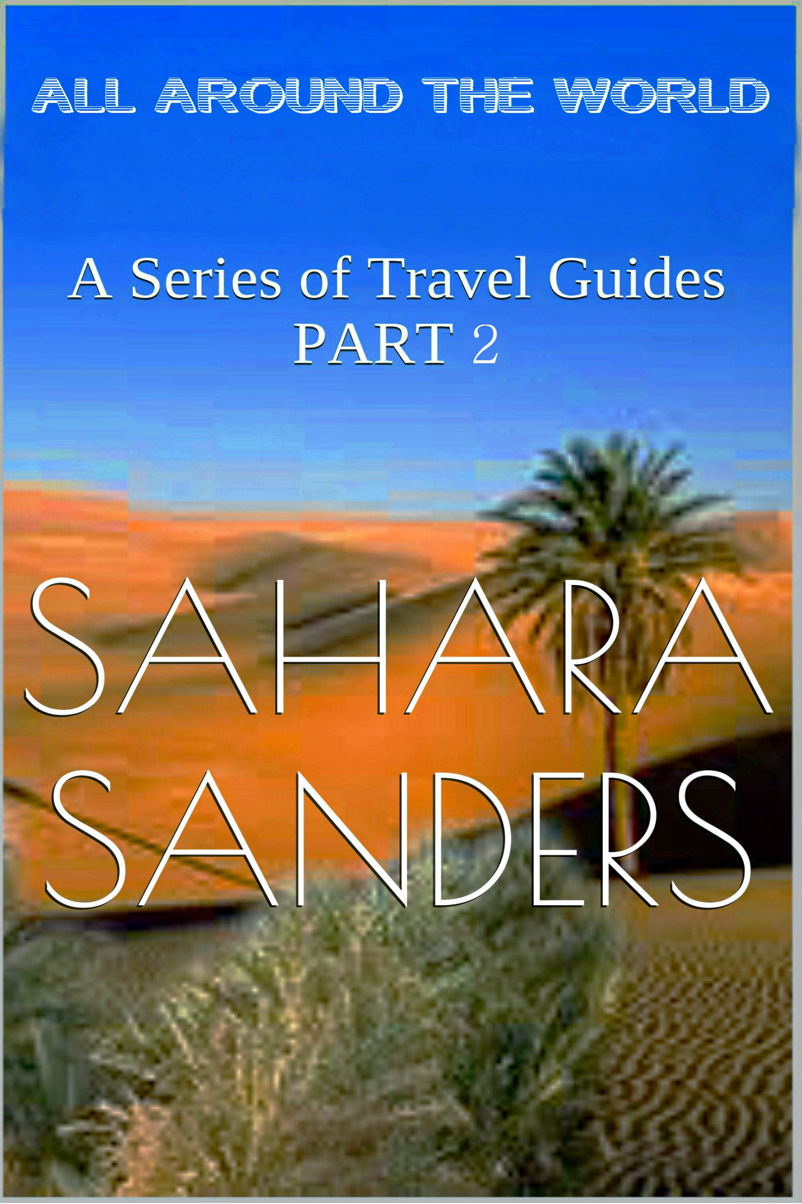 All Around the World: A Series of Travel Guides, Part 2