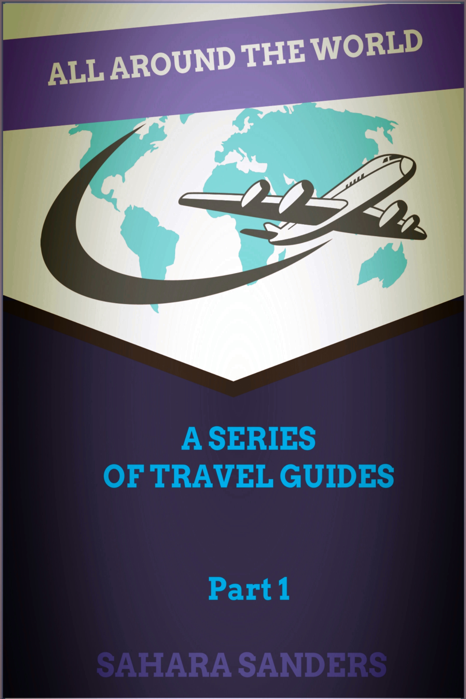 All Around the World: A Series of Travel Guides, Part 1