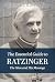 The Essential Guide to Ratzinger: The Man and His Message