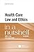 Health Care Law and Ethics in a Nutshell (Nutshells)
