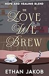The Love We Brew:...