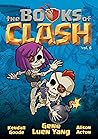 The Books of Clash Vol. 6 by Gene Luen Yang The Books of Clash Vol. 6 by Gene Luen Yang