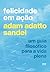 Felicidade em ação by Adam Adatto Sandel