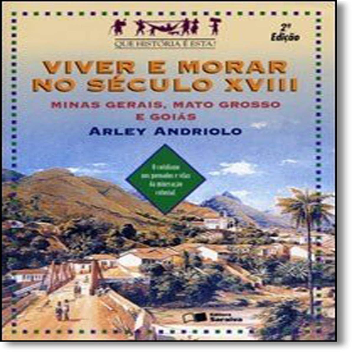 Viver e morar no Século XVIII: Minas gerais, Mato Grosso e Goiás