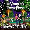 The Vampire's Former Flame by Kristen Painter