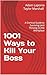 1001 Ways to Kill Your Boss by Adam Laponia