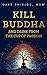 Kill Buddha : And Drink Fro...
