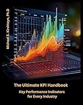 The Ultimate KPI Handbook: Key Performance Indicators for Every Industry.