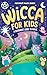 Wicca for Kids: A Beginner'...