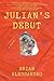 Julian's Debut by Brian Alessandro