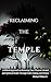 Reclaiming the Temple: A Bi...