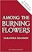 Among the Burning Flowers by Samantha Shannon