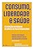 Consumo, liberdade e saúde:...