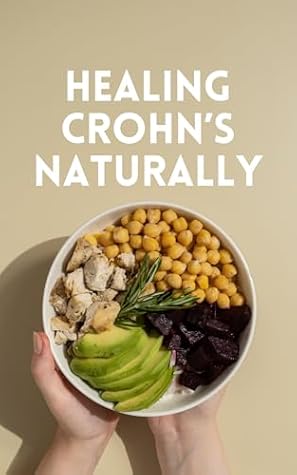 How I Stopped IBD Flare-Ups & Achieved Remission - Crohn’s Disease, Ulcerative Colitis, IBS, Leaky Gut, & Gut Health Book: My Autoimmune Inflammation Relief Reset Protocol, Diet, Food List, Treatment