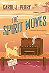 The Spirit Moves (A Haunted Haven Mystery Book 4)