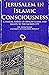 Jerusalem in Islamic Consci...