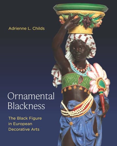 Ornamental Blackness: The Black Figure in European Decorative Arts (Hardcover)