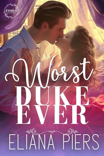 Worst Duke Ever (Everly Sisters #1)
