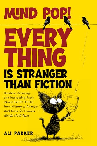 Mind Pop! EVERYTHING Is Stranger Than Fiction: Random, Amazing, and Interesting Facts About Everything from History to Animals and Trivia for Curious Minds of All Ages (Kindle Edition)