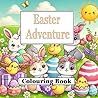 Easter Adventure: An Easter Themed Colouring Book of Fuzzy Creatures. 60 designs. Easter Adventure: An Easter Themed Colouring Book of Fuzzy Creatures. 60 designs.